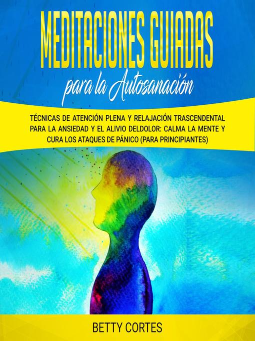 Title details for Meditaciones guiadas para la autosanación by Betty Cortes - Wait list